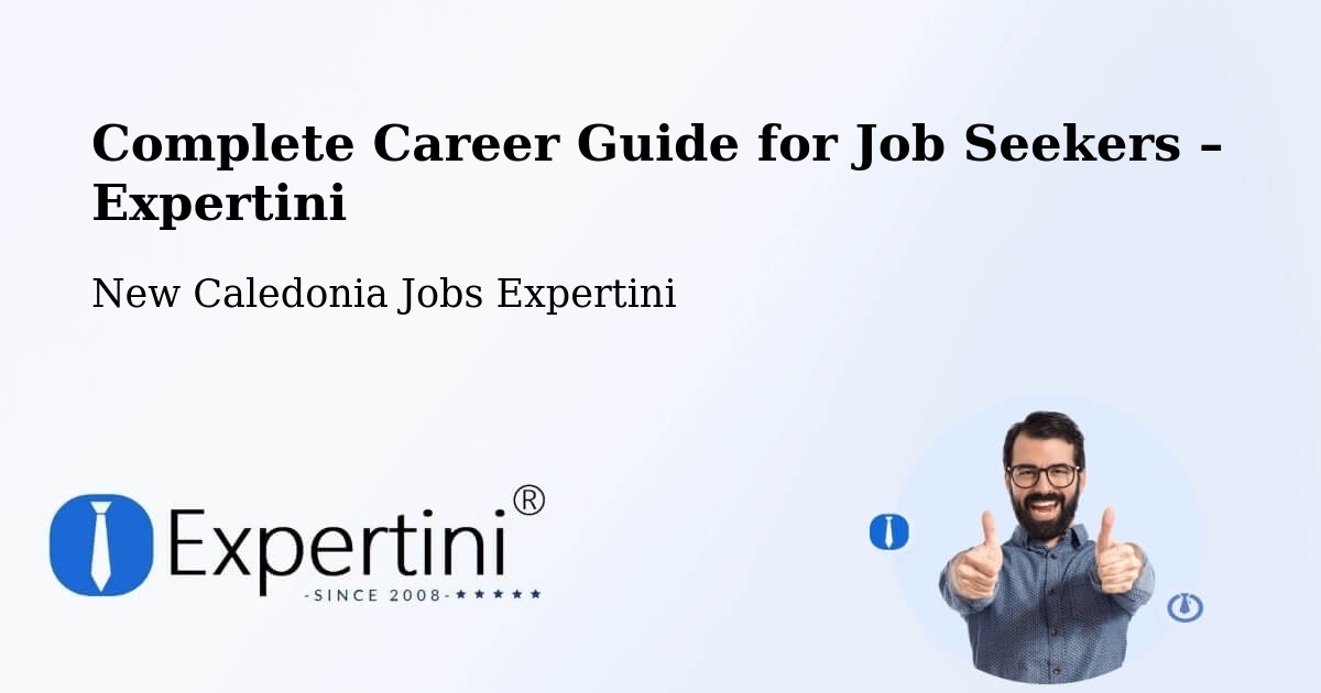 Career Guide for Job Seekers – Kamé - Kamé, New Caledonia Jobs Expertini